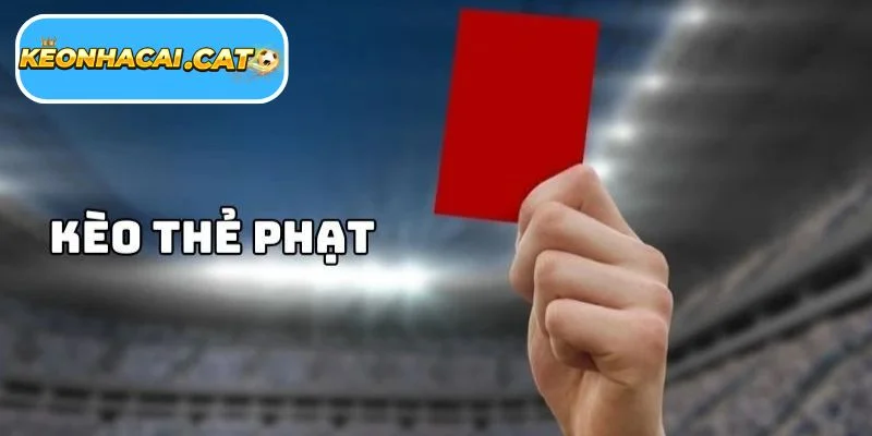Vì sao kèo thẻ đỏ được cộng đồng yêu thích?